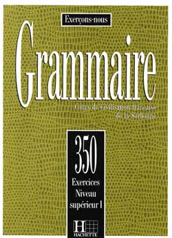 350 exercices de grammaire - niveau supérieur I - livre de l'éléve - cliquer pour zoomer