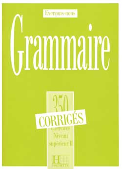 350 exercices de grammaire - niveau supérieur II - corrigés - cliquer pour zoomer