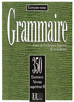 350 exercices de grammaire - niveau supérieur II - livre de l'éléve - cliquer pour zoomer