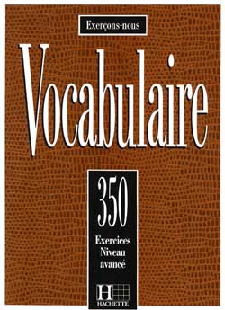 350 exercices de vocabulaire  - niveau avancé - livre de l'éléve - cliquer pour zoomer