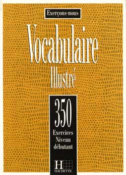 350 exercices de vocabulaire illustré - niveau débutant - livre de l'éléve - cliquer pour zoomer