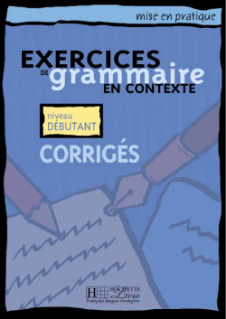 Grammaire en contexte - débutants - Corrigés - cliquer pour zoomer