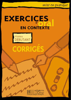 Oral en contexte - débutant - Corrigés - cliquer pour zoomer