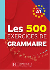 LES 500 Exercices - Grammaire A1 - Livre