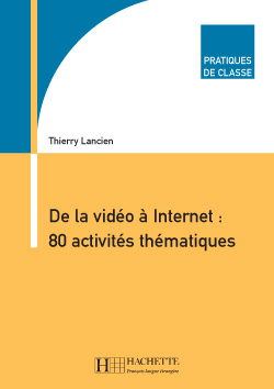 De la vidéo à Internet : 80 activités thématiques - cliquer pour zoomer